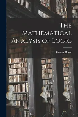 Matematická analýza logiky - The Mathematical Analysis of Logic