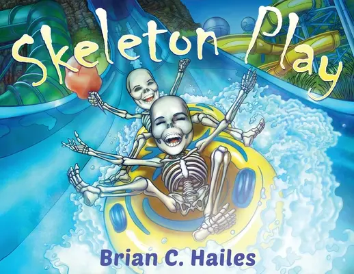 Hra na kostlivca: Zábavná rýmovaná halloweenska kniha pre deti! - Skeleton Play: A Fun, Rhyming Halloween Book for Kids!