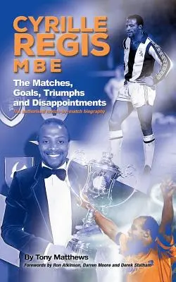 Cyrille Regis MBE: Zápasy, góly, triumfy a sklamania - Cyrille Regis MBE: The Matches, Goals, Triumphs and Disappointments