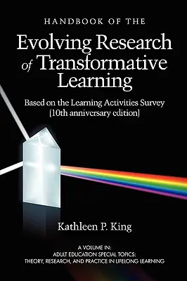 Príručka o vývoji výskumu transformatívneho učenia na základe prieskumu vzdelávacích aktivít (10. výročné vydanie) - The Handbook of the Evolving Research of Transformative Learning Based on the Learning Activities Survey (10th Anniversary Edition)
