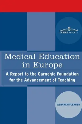 Lekárske vzdelávanie v Európe: Správa pre Carnegieho nadáciu pre rozvoj výučby - Medical Education in Europe: A Report to the Carnegie Foundation for the Advancement of Teaching