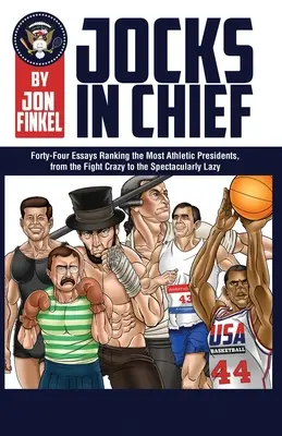 Športovci na čele: od šialeného bojovníka po úžasne lenivého - Jocks In Chief: The Ultimate Countdown Ranking the Most Athletic Presidents, from the Fight Crazy to the Spectacularly Lazy
