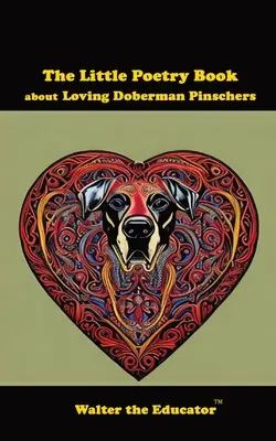 Malá kniha poézie o láske k dobermanským pinčom - The Little Poetry Book about Loving Doberman Pinschers