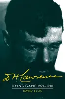 D. H. Lawrence: 1922-1930: H. Lawrence: The Cambridge Biography of D. H. Lawrence - D. H. Lawrence: Dying Game 1922-1930: The Cambridge Biography of D. H. Lawrence