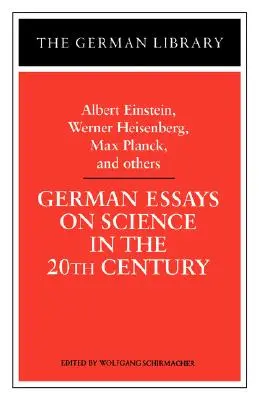 Nemecké eseje o vede v 20. storočí: Albert Einstein, Werner Heisenberg, Max Planck a OT - German Essays on Science in the 20th Century: Albert Einstein, Werner Heisenberg, Max Planck, and OT