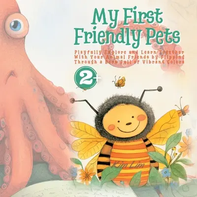 Moje prvé priateľské zvieratká: Hravo objavujte a učte sa spolu so svojimi zvieracími priateľmi listovaním v knihe plnej žiarivých farieb - My First Friendly Pets: Playfully Explore and Learn Together With Your Animal Friends by Flipping Through a Book Full of Vibrant Colors