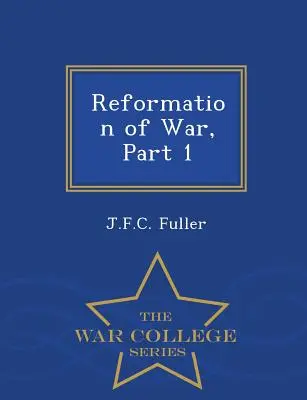 Reformácia vojny, 1. časť - séria War College - Reformation of War, Part 1 - War College Series