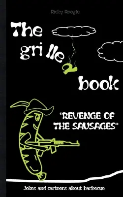 GRILOVANÁ KNIHA Vtipy a karikatúry o grilovaní: Meme Humor Vtipné vtipy Študenti Dospelí Dôchodcovia Vianoce Veľká noc Darček k narodeninám Grilovacia párty - THE GRILLED BOOK Jokes and cartoons about barbecue: Memes Humour Funny Jokes Students Adults Pensioners Christmas Easter Birthday Gift Barbecue Party
