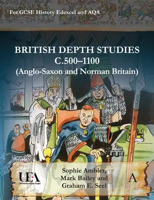 Britské hĺbkové štúdie C500-1100 (Anglosaská a normanská Británia): Pre GCSE History Edexcel a Aqa - British Depth Studies C500-1100 (Anglo-Saxon and Norman Britain): For GCSE History Edexcel and Aqa