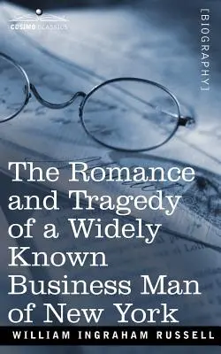 Romantika a tragédia všeobecne známeho obchodníka z New Yorku - The Romance and Tragedy of a Widely Known Business Man of New York