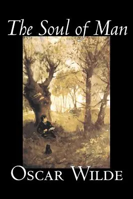 The Soul of Man by Oscar Wilde, Beletria, Literárna - The Soul of Man by Oscar Wilde, Fiction, Literary
