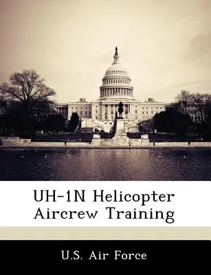 Výcvik posádok vrtuľníkov Uh-1N - Uh-1N Helicopter Aircrew Training