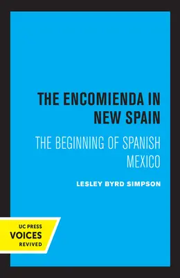 Encomienda v Novom Španielsku: Začiatok španielskeho Mexika - The Encomienda in New Spain: The Beginning of Spanish Mexico