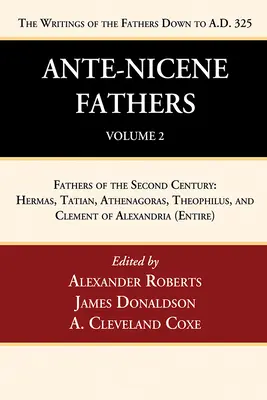 Ante-Nicene Fathers: 2. zväzok: Preklady spisov otcov do roku 325 n. l. - Ante-Nicene Fathers: Translations of the Writings of the Fathers Down to A.D. 325, Volume 2