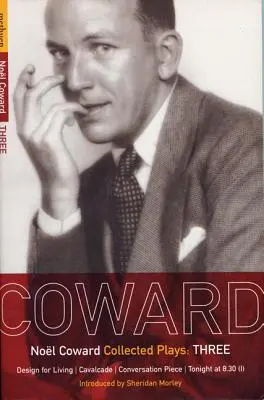 Zbabelé hry: 3: Design for Living; Cavalcade; Conversation Piece; Dnes večer o 20.30 (I); Zátišie - Coward Plays: 3: Design for Living; Cavalcade; Conversation Piece; Tonight at 8.30 (I); Still Life