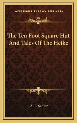 Chata na desiatich metroch štvorcových a príbehy o Heike - The Ten Foot Square Hut And Tales Of The Heike