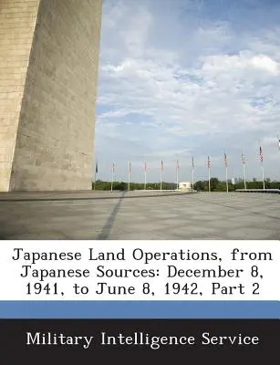 Japonské pozemné operácie, z japonských zdrojov: decembra 1941 do 8. júna 1942, časť 2 - Japanese Land Operations, from Japanese Sources: December 8, 1941, to June 8, 1942, Part 2