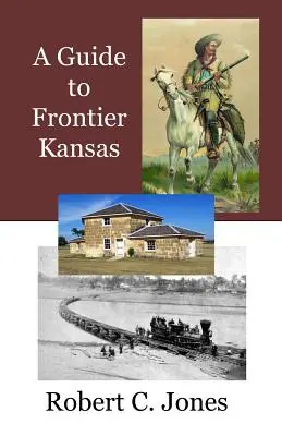 Sprievodca po hraničnom Kansase - A Guide to Frontier Kansas