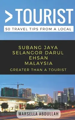 Viac ako turista - Subang Jaya Selangor Malajzia: 50 cestovateľských tipov od miestnych obyvateľov - Greater Than a Tourist- Subang Jaya Selangor Malaysia: 50 Travel Tips from a Local