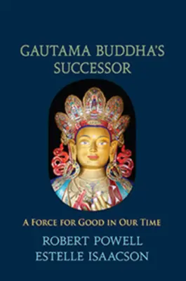 Nástupca Gautamu Buddhu: Sila dobra v našej dobe - Gautama Buddha's Successor: A Force for Good in Our Time