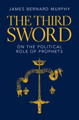 Tretí meč: O politickej úlohe prorokov - The Third Sword: On the Political Role of Prophets
