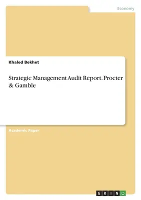 Správa z auditu strategického riadenia. Procter & Gamble - Strategic Management Audit Report. Procter & Gamble