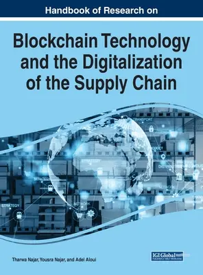 Príručka výskumu technológie Blockchain a digitalizácie dodávateľského reťazca - Handbook of Research on Blockchain Technology and the Digitalization of the Supply Chain
