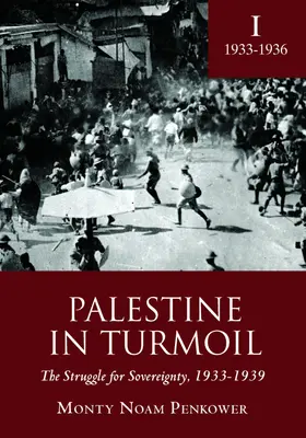 Palestína v nepokoji: (I. diel) - Palestine in Turmoil: The Struggle for Sovereignty, 1933-1939 (Vol. I)