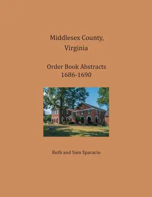 Middlesex County, Virginia Abstrakty objednávkových kníh 1686-1690 - Middlesex County, Virginia Order Book Abstracts 1686-1690