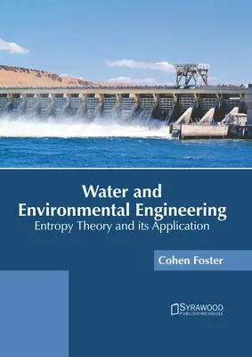 Vodné a environmentálne inžinierstvo: Teória entropie a jej aplikácia - Water and Environmental Engineering: Entropy Theory and Its Application