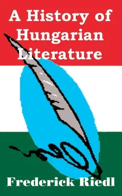 Dejiny maďarskej literatúry - A History of Hungarian Literature