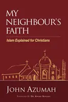 Viera môjho suseda: Islam vysvetlený pre kresťanov - My Neighbour's Faith: Islam Explained for Christians