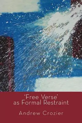 Voľný verš ako formálne obmedzenie - 'Free Verse' as Formal Restraint
