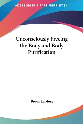 Nevedomé oslobodzovanie tela a očista tela - Unconsciously Freeing the Body and Body Purification