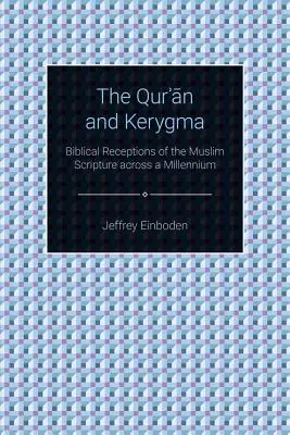 Korán a kerygma: biblické vnímanie moslimského písma v priebehu tisícročia - The Quran and Kerygma: Biblical Receptions of the Muslim Scripture across a Millennium