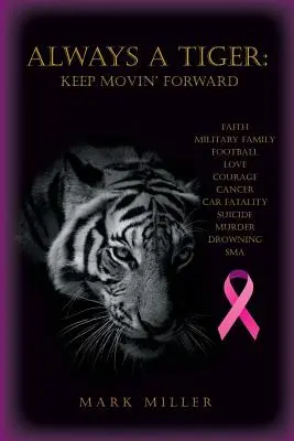 Vždy tiger: Neustále sa posúvajte vpred - Always A Tiger: Keep Movin' Forward