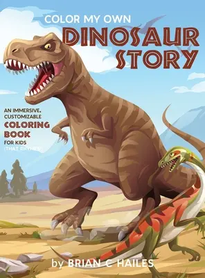 Vyfarbi si svoj vlastný dinosaurí príbeh: Omaľovánky pre deti (ktoré sa rýmujú!) - Color My Own Dinosaur Story: An Immersive, Customizable Coloring Book for Kids (That Rhymes!)