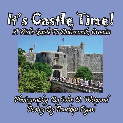 Je čas na hrad! Detský sprievodca po Dubrovníku, Chorvátsko - It's Castle Time! A Kid's Guide To Dubrovnik, Croatia