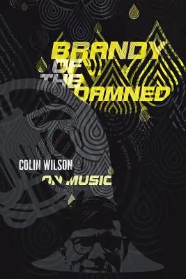 Brandy zatratených: Colin Wilson o hudbe - Brandy of the Damned: Colin Wilson on Music