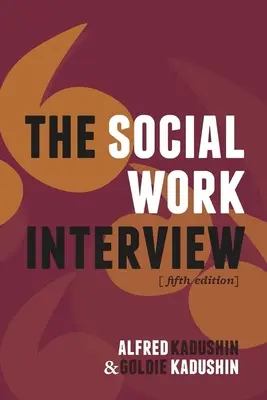 The Social Work Interview: Sociálna práca, piate vydanie - The Social Work Interview: Fifth Edition