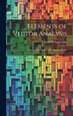 Prvky vektorovej analýzy: Usporiadané pre potreby študentov fyziky - Elements of Vector Analysis: Arranged for the Use of Students in Physics
