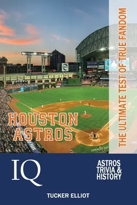 Houston Astros IQ: Vydanie knihy Astros Astros: Najvyššia skúška skutočného fandovstva - Houston Astros IQ: The Ultimate Test of True Fandom