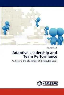 Adaptívne vedenie a výkonnosť tímu - Adaptive Leadership and Team Performance
