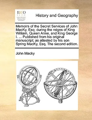 Spomienky na tajné služby Johna Mackyho, Esq; počas vlády kráľa Viliama, kráľovnej Anny a kráľa Juraja I. ... Vydané z jeho originálu M - Memoirs of the Secret Services of John Macky, Esq; During the Reigns of King William, Queen Anne, and King George I. ... Published from His Original M