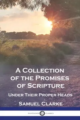 Zbierka prísľubov Písma: Sbírka Svätých písiem: pod ich vlastnými názvami - A Collection of the Promises of Scripture: Under Their Proper Heads