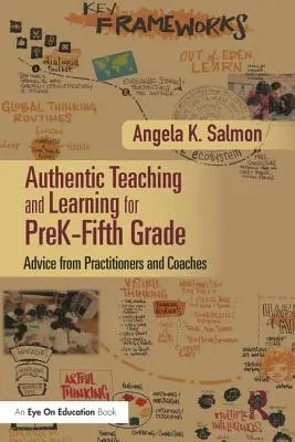 Autentické vyučovanie a učenie pre predškolský vek až piaty ročník: Odporúčania praktikov a trénerov - Authentic Teaching and Learning for PreK-Fifth Grade: Advice from Practitioners and Coaches