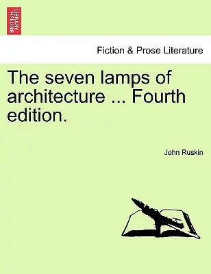 Sedem lámp architektúry ... Štvrté vydanie. - The Seven Lamps of Architecture ... Fourth Edition.