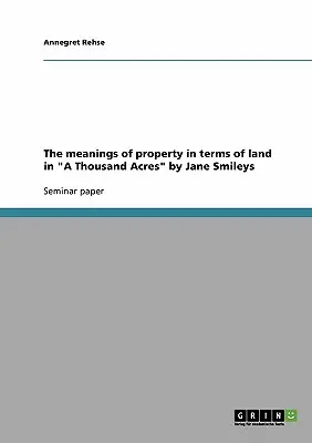 Významy vlastníctva z hľadiska pôdy v knihe Tisíc akrov“ Jane Smileys“ - The meanings of property in terms of land in A Thousand Acres