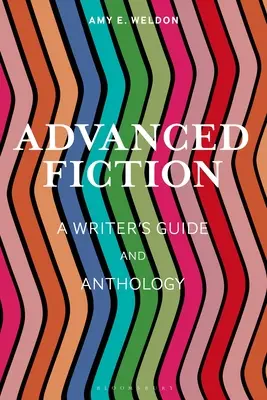 Fikcia pre pokročilých: Príručka a antológia pre spisovateľov - Advanced Fiction: A Writer's Guide and Anthology