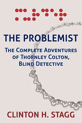 Problémista: Kompletné dobrodružstvá slepého detektíva Thornleyho Coltona - The Problemist: The Complete Adventures of Thornley Colton, Blind Detective